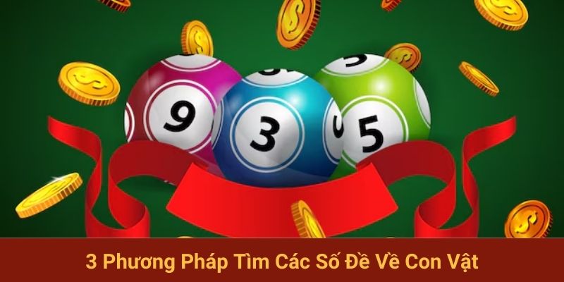 3 phương pháp tìm các số đề về con vật