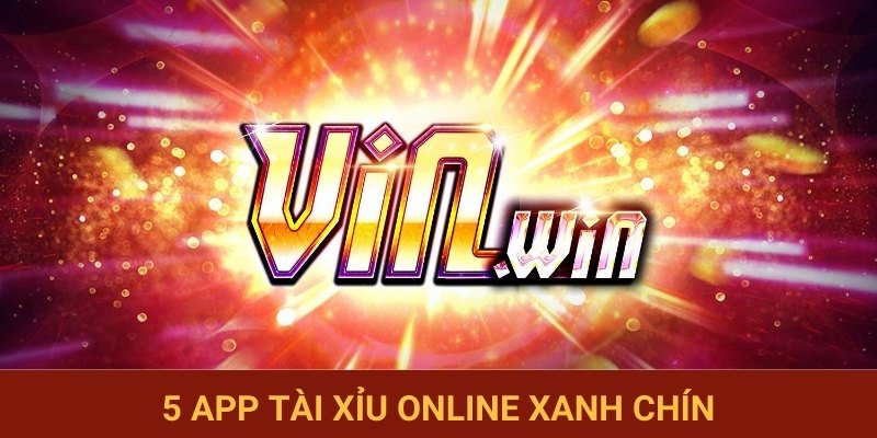 5 app Tài Xỉu online xanh chín