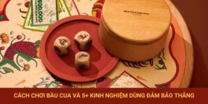 Cách Chơi Bầu Cua Và 5+ Kinh Nghiệm Dùng Đảm Bảo Thắng
