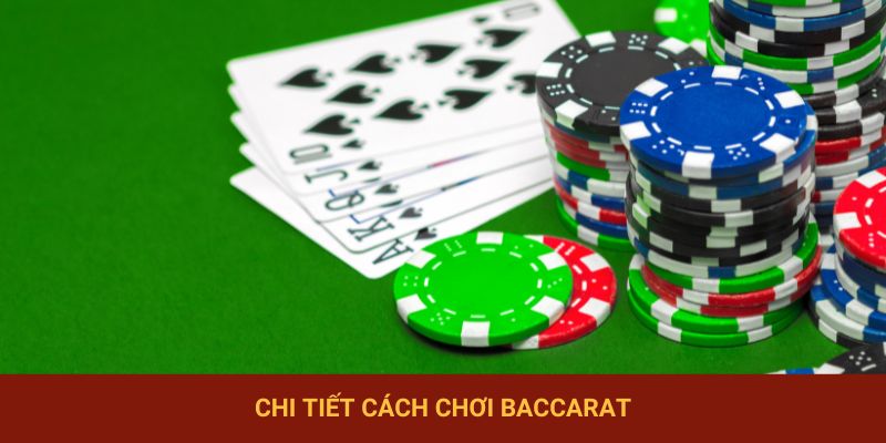 Chi tiết cách chơi Baccarat