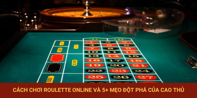 Cách chơi Roulette online 