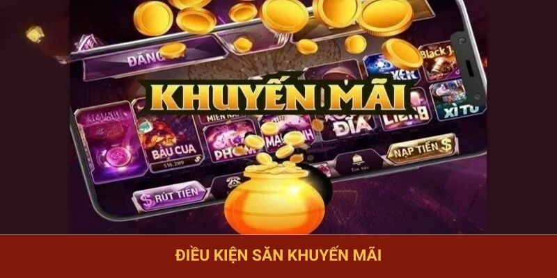 Điều kiện săn khuyến mãi
