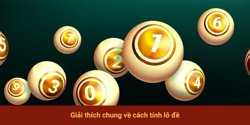 Giải thích chung về cách tính lô đề