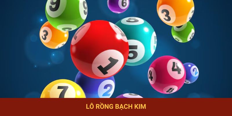 Lô Rồng Bạch Kim – Cơ Sở Tìm Ra Dàn Số Chuẩn, Đánh Là Trúng