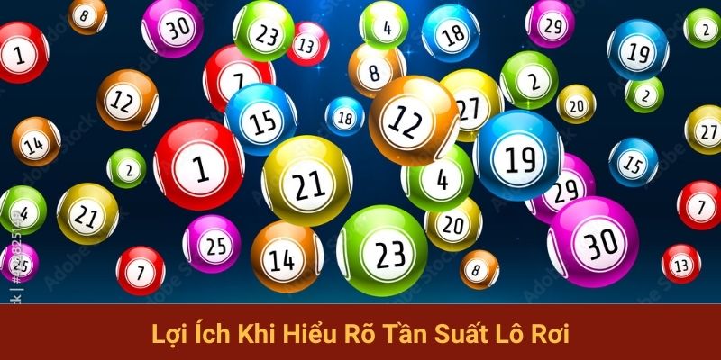 Lợi ích khi hiểu rõ tần suất lô rơi