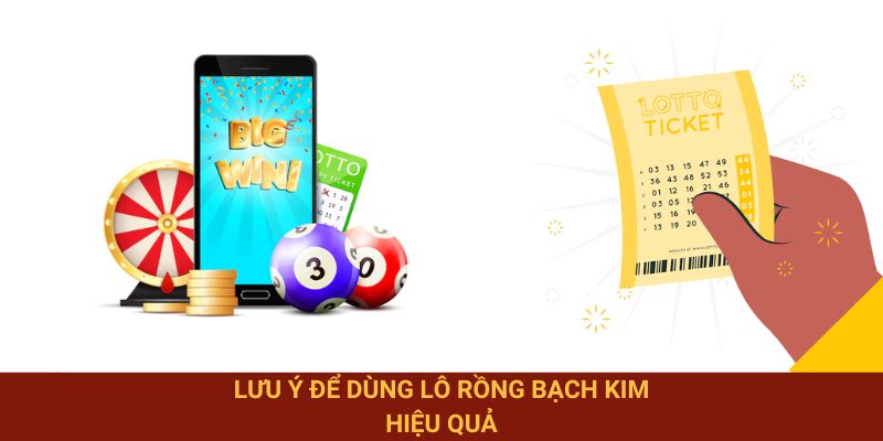 Lưu ý để dùng lô Rồng Bạch Kim hiệu quả