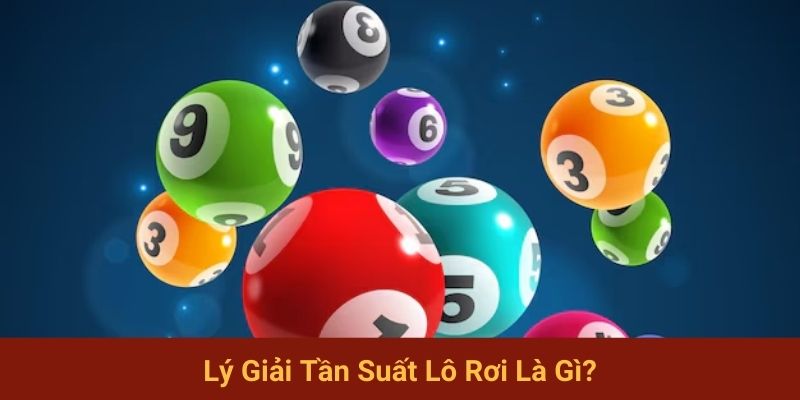 Lý giải tần suất lô rơi là gì?