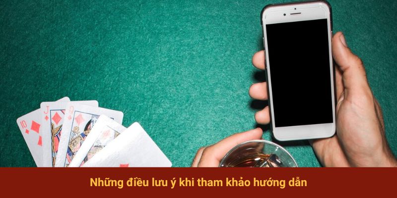 Những điều lưu ý khi tham khảo hướng dẫn