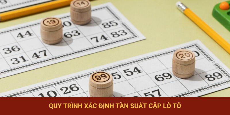 Quy trình xác định tần suất cặp lô tô