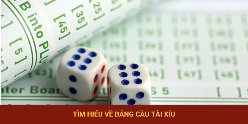 Tìm hiểu về bảng cầu tài xỉu
