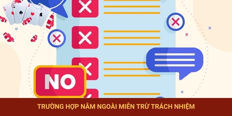 Trường hợp nằm ngoài miễn trừ trách nhiệm