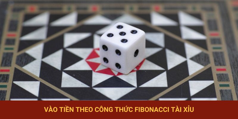 Vào tiền theo công thức Fibonacci tài xỉu