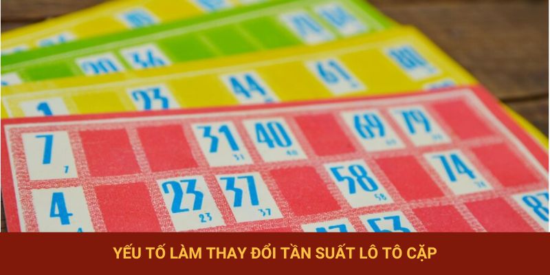 Yếu tố làm thay đổi tần suất lô tô cặp