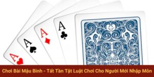 "Chơi Bài Mậu Binh - Tất Tần Tật Luật Chơi Cho Người Mới Nhập Môn "