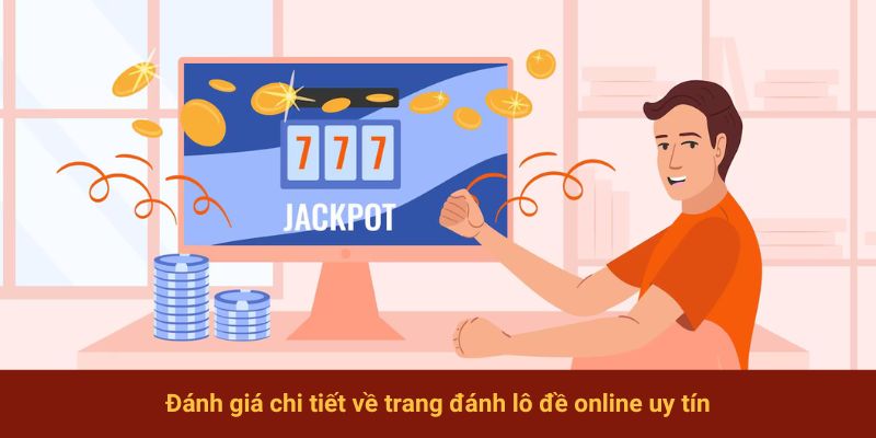 Đánh giá chi tiết về trang đánh lô đề online uy tín