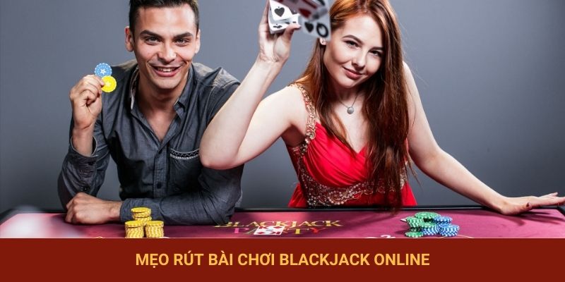Mẹo rút bài chơi blackjack online